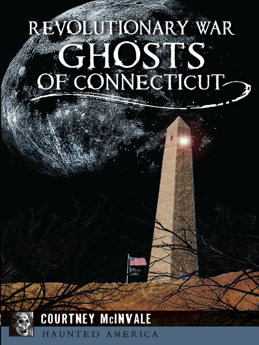 Title details for Revolutionary War Ghosts of Connecticut by Courtney McInvale - Available